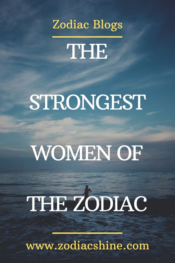 The Strongest Women Of The Zodiac Zodiac Shine