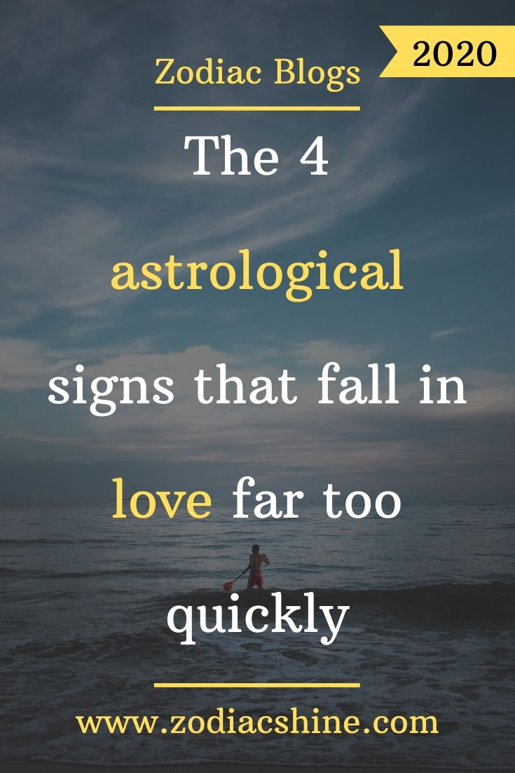 The 4 Astrological Signs That Fall In Love Far Too Quickly Zodiac Shine