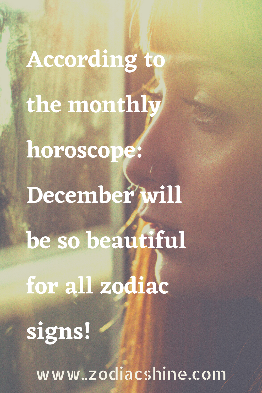 According to the monthly horoscope: December will be so beautiful for all zodiac signs!