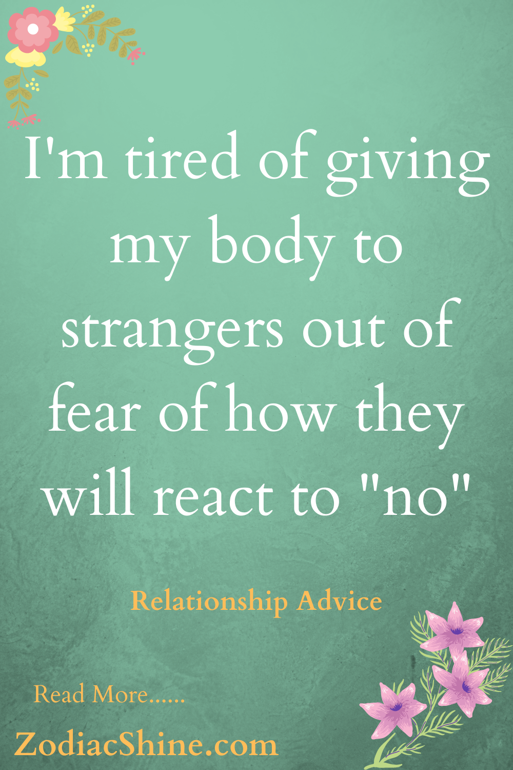 I'm tired of giving my body to strangers out of fear of how they will react to no