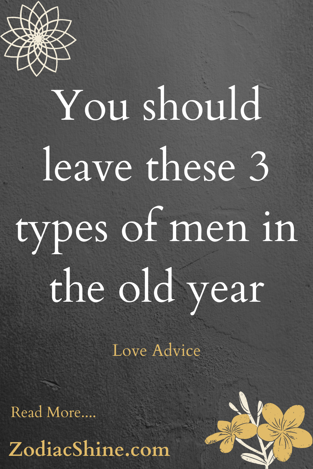 You should leave these 3 types of men in the old year