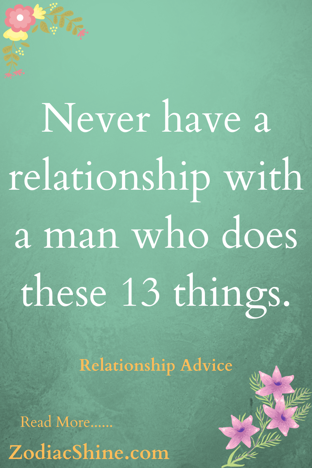 Never have a relationship with a man who does these 13 things.