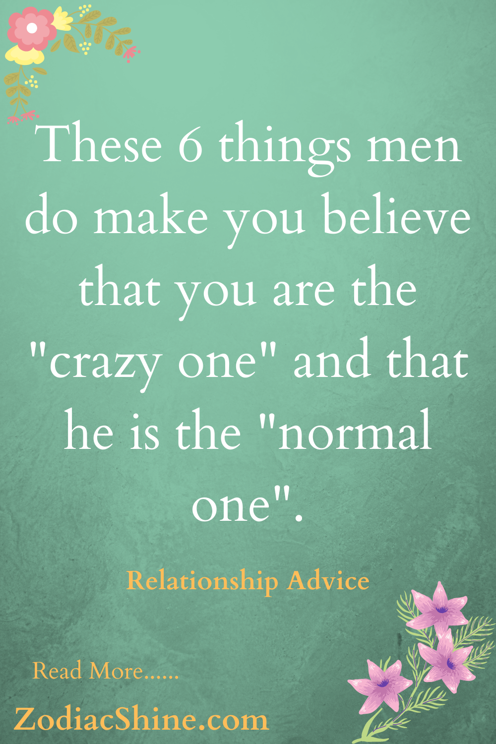 These 6 things men do make you believe that you are the "crazy one" and that he is the "normal one".