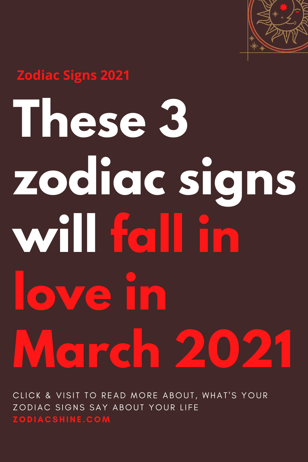 These 3 zodiac signs will fall in love in March 2021