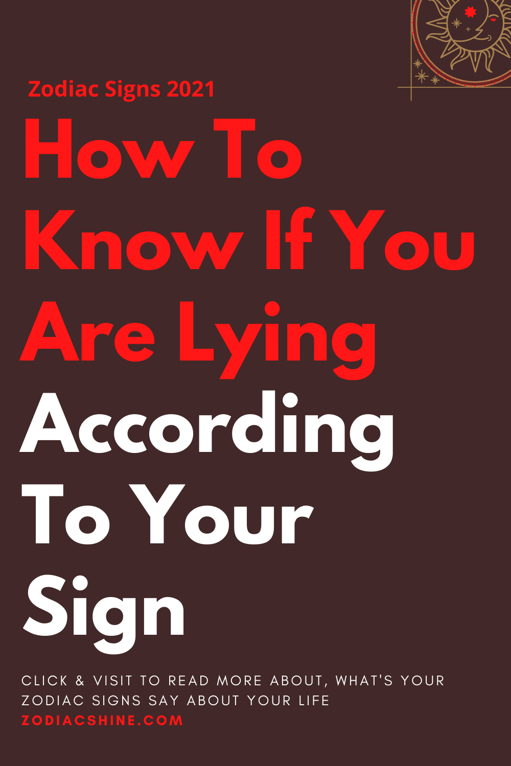 How To Know If You Are Lying According To Your Sign