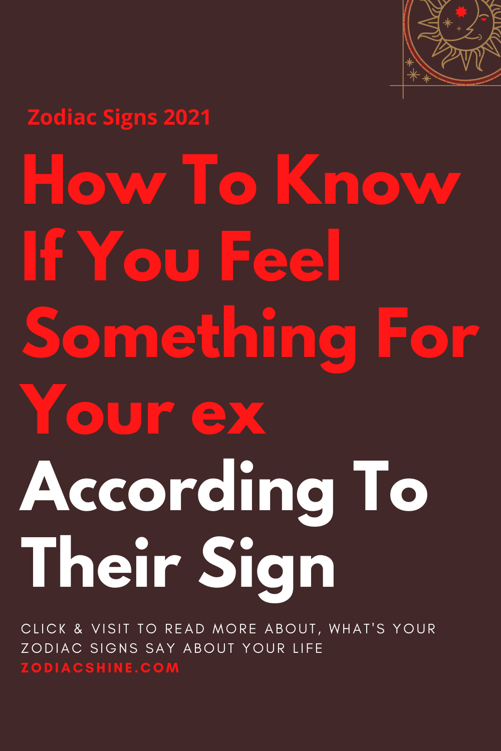 How To Know If You Feel Something For Your ex According To Their Sign