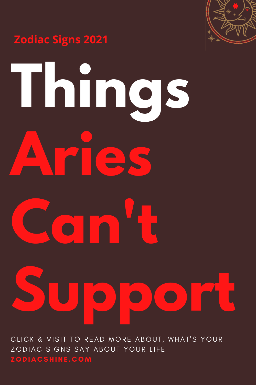 Things Aries Can't Support
