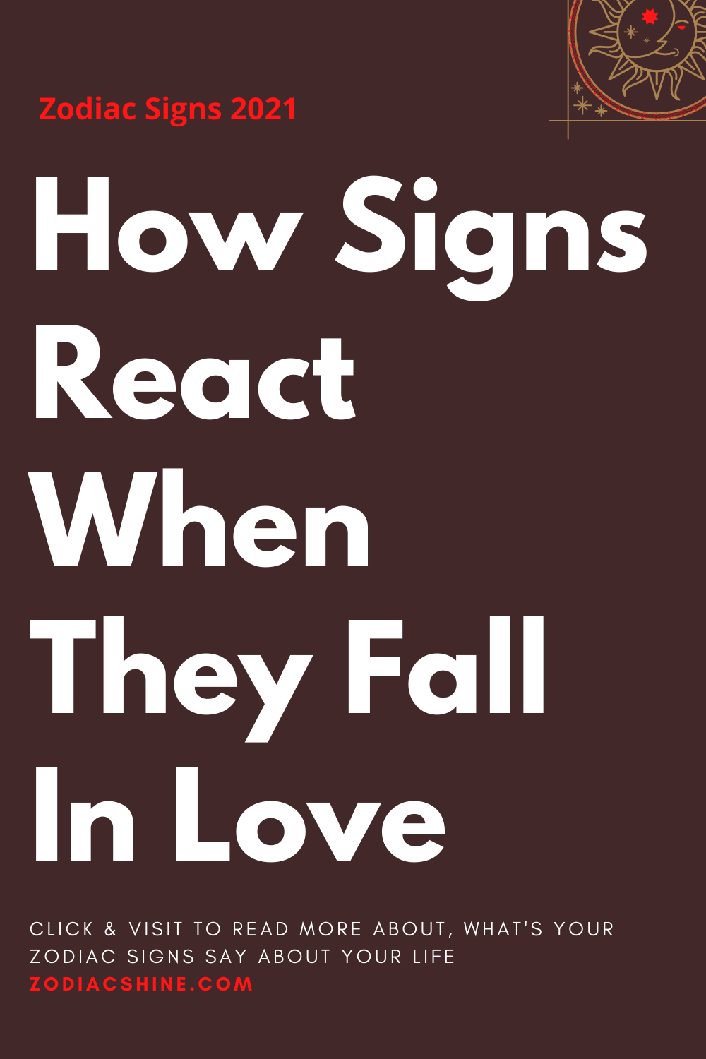 How Signs React When They Fall In Love
