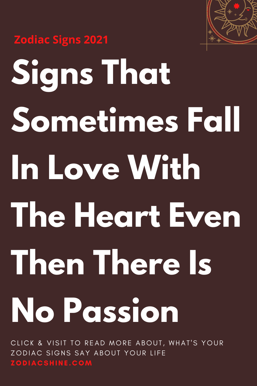Signs That Sometimes Fall In Love With The Heart Even Then There Is No Passion