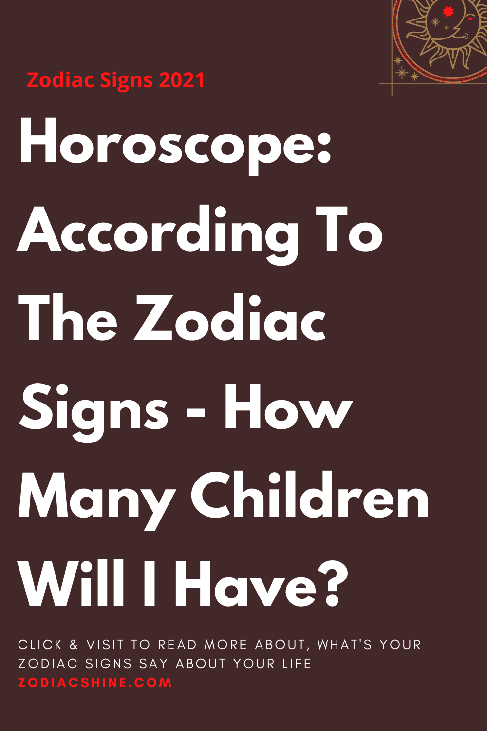 Horoscope: According To The Zodiac Signs - How Many Children Will I Have?