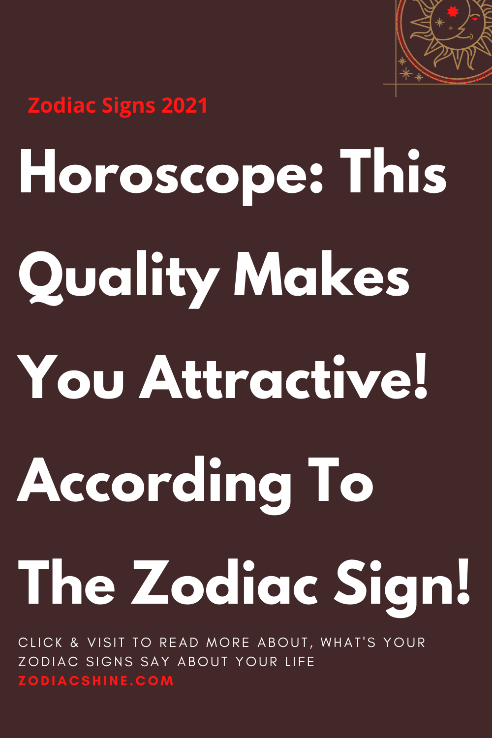 Horoscope: this quality makes you attractive! According to the zodiac sign!