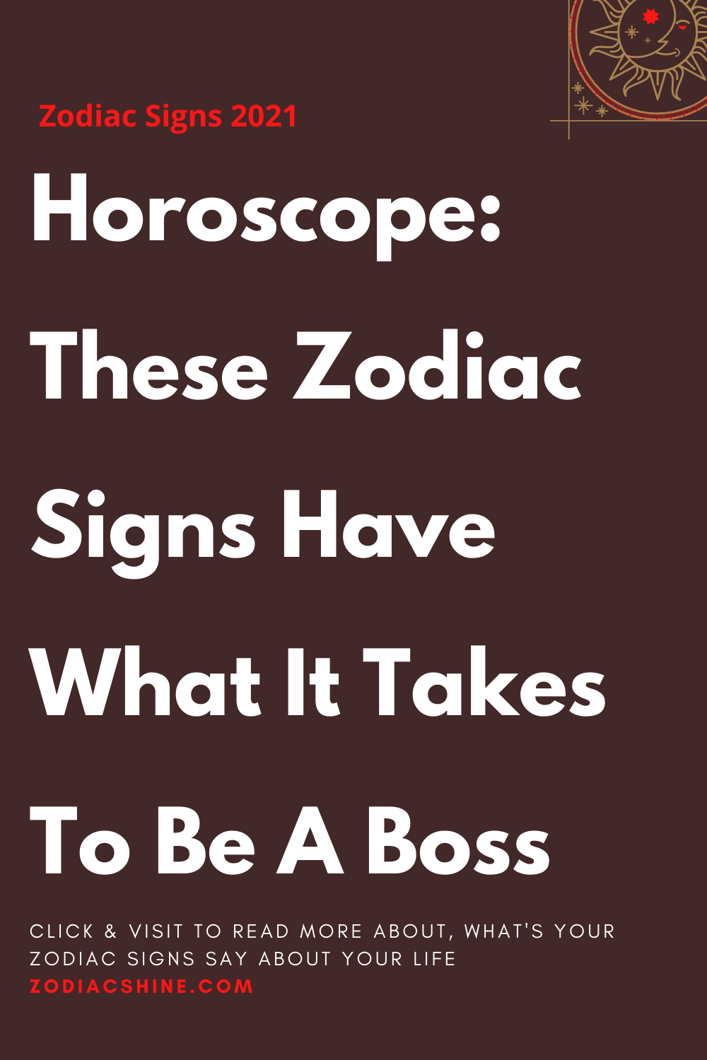 Horoscope: These zodiac signs have what it takes to be a boss