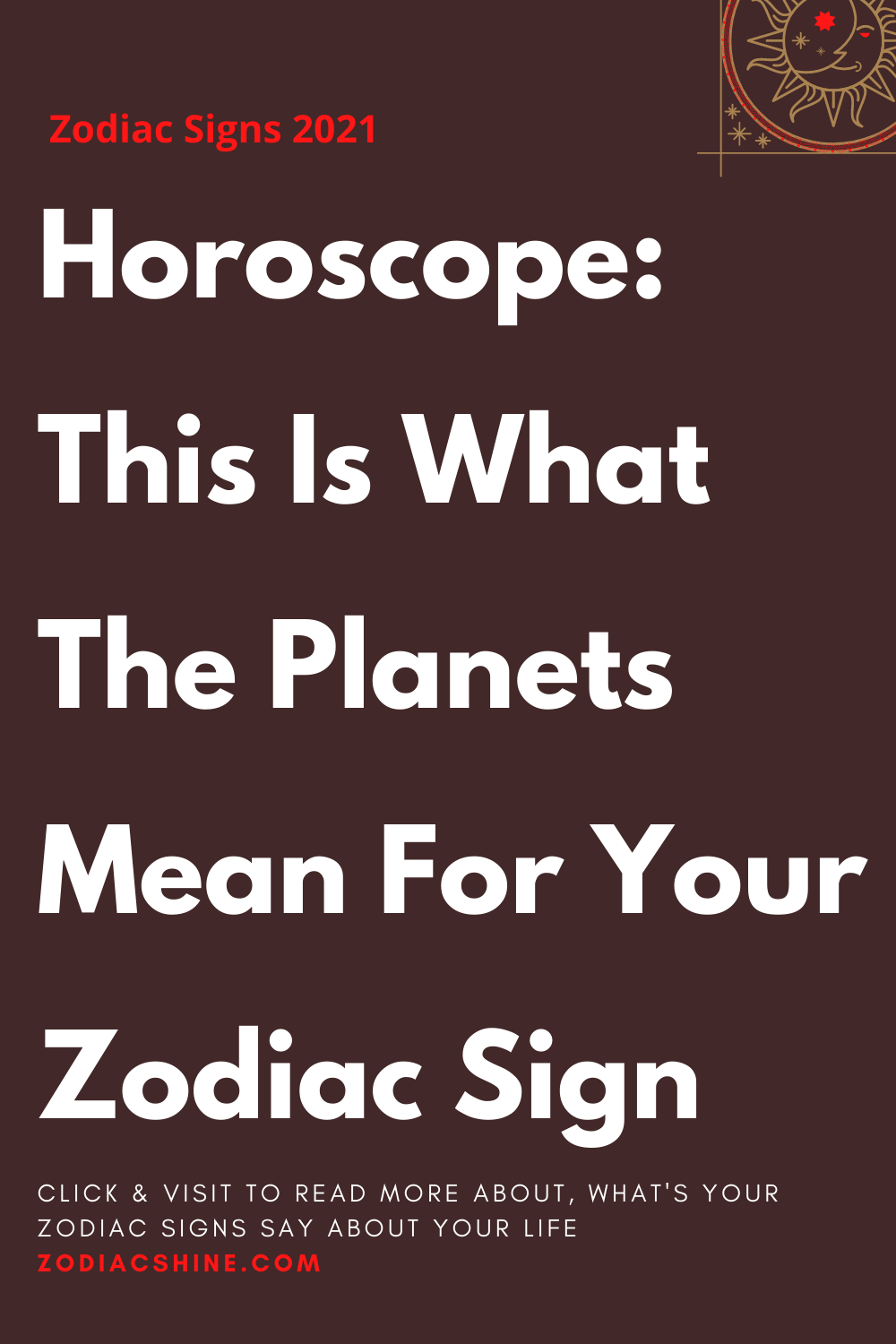 Horoscope: This is what the planets mean for your zodiac sign
