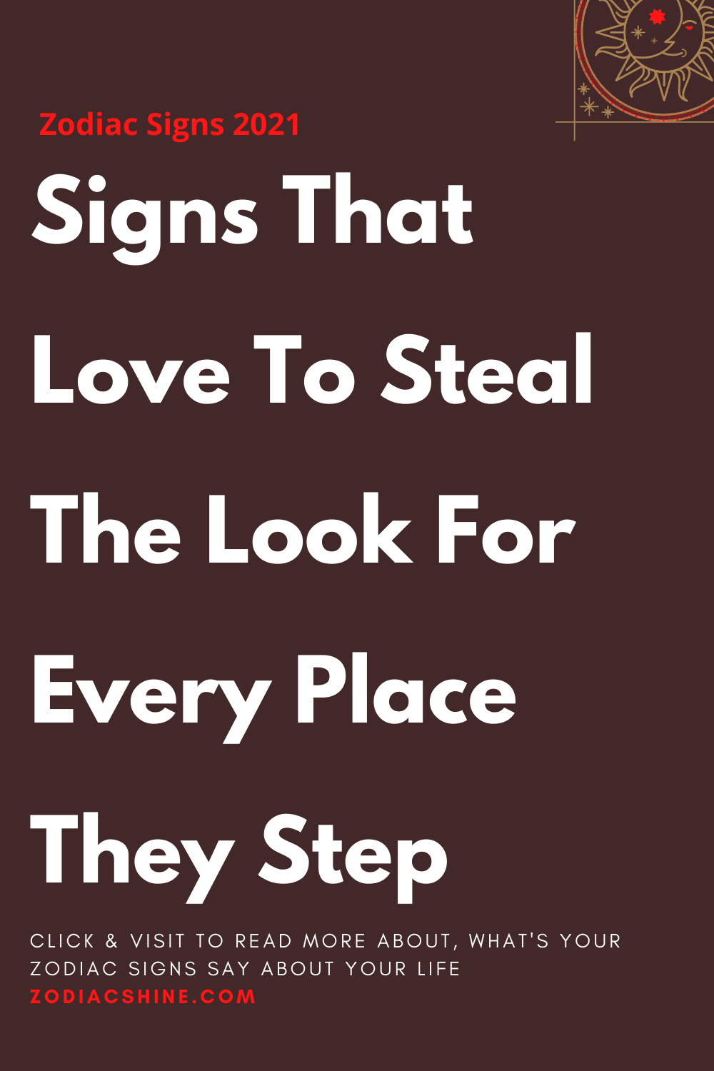 Signs That Love To Steal The Look For Every Place They Step
