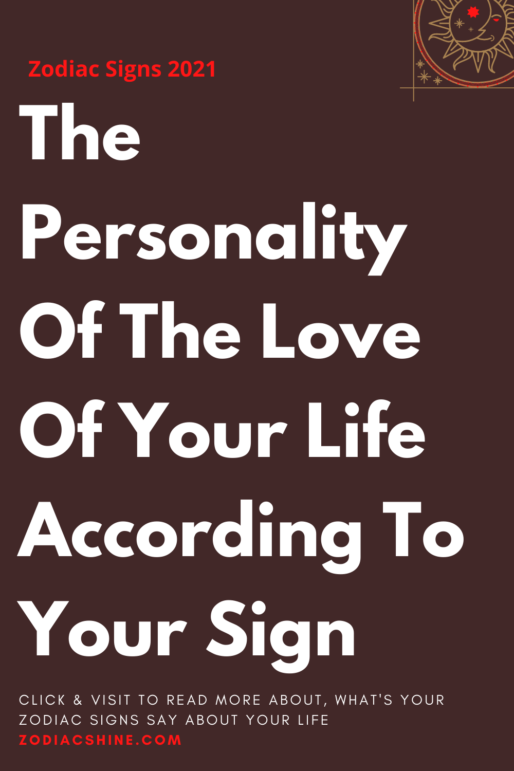 The Personality Of The Love Of Your Life According To Your Sign