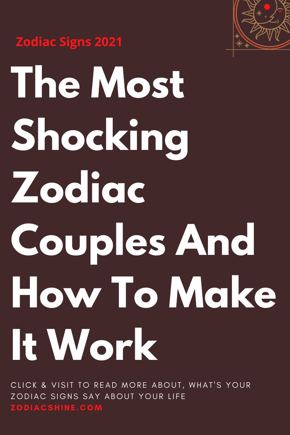 The Most Shocking Zodiac Couples And How To Make It Work