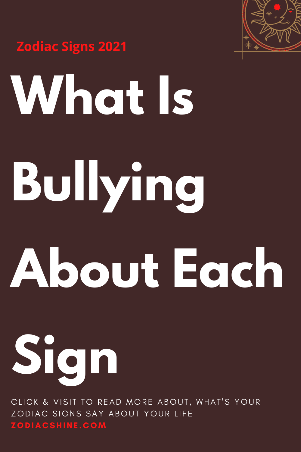 What Is Bullying About Each Sign