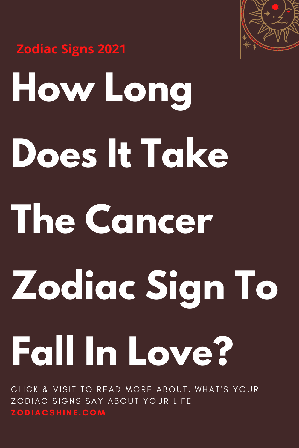 How Long Does It Take The Cancer Zodiac Sign To Fall In Love?