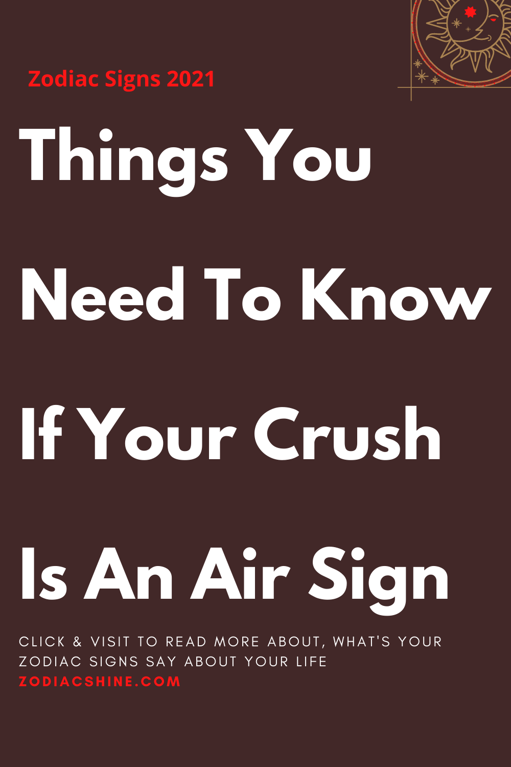 Things You Need To Know If Your Crush Is An Air Sign