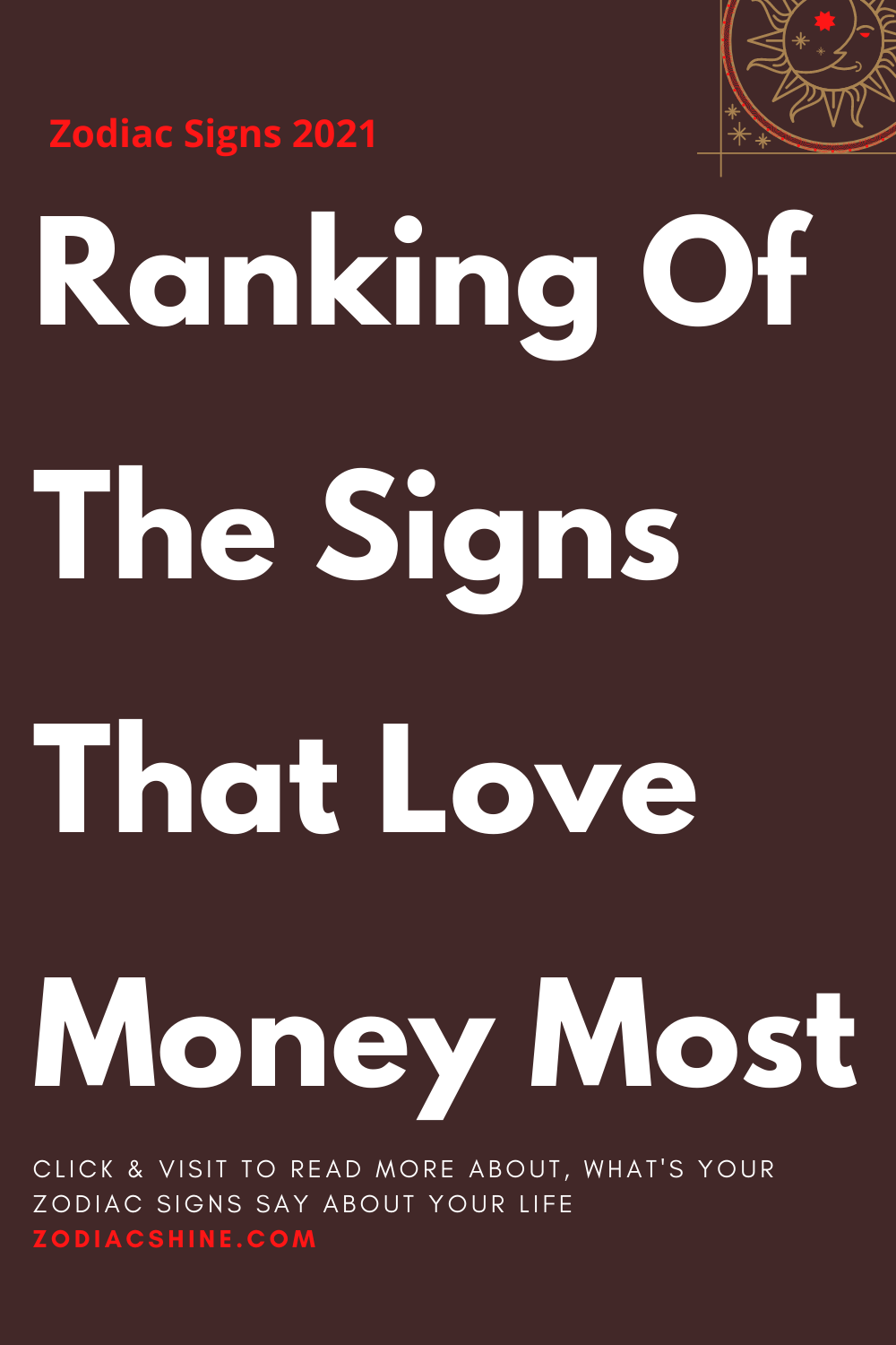 Ranking Of The Signs That Love Money Most