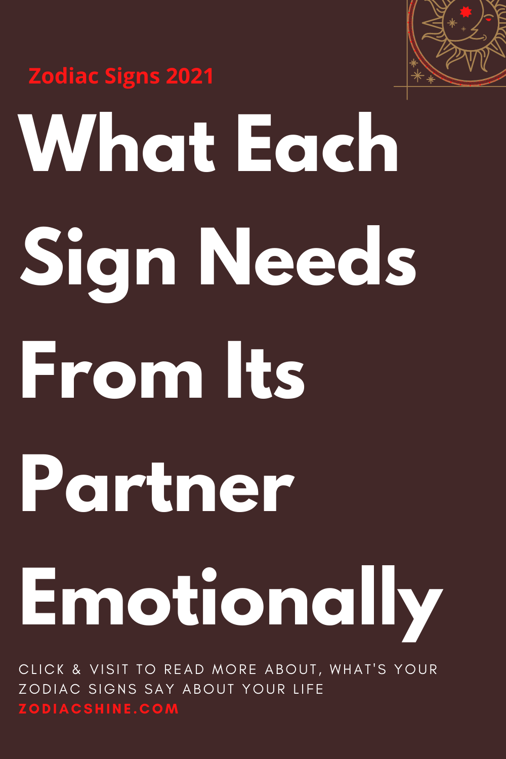 What Each Sign Needs From Its Partner Emotionally