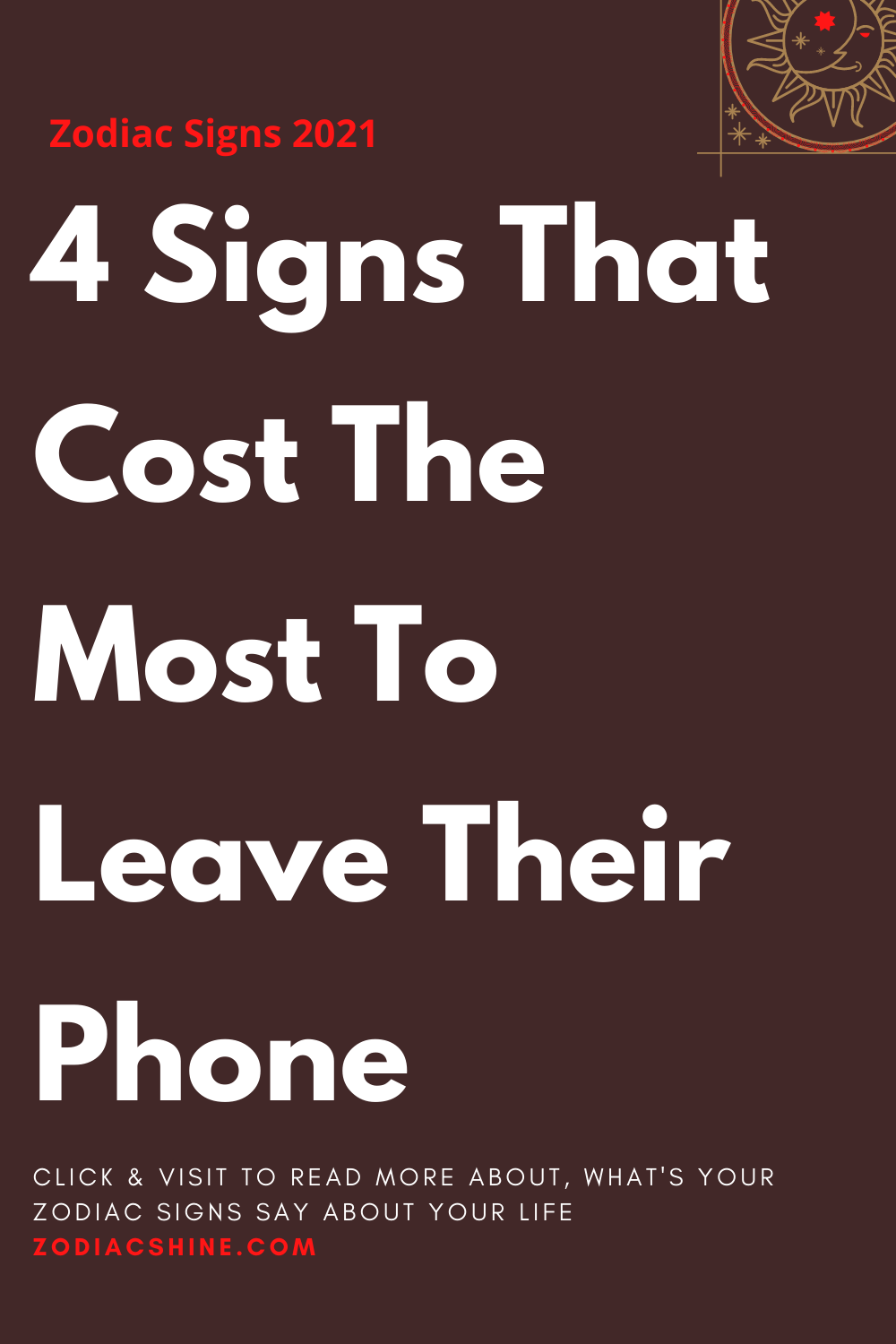 4 Signs That Cost The Most To Leave Their Phone