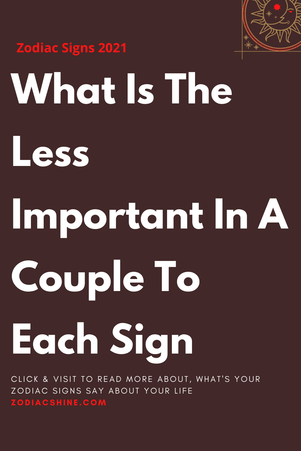 What Is The Less Important In A Couple To Each Sign
