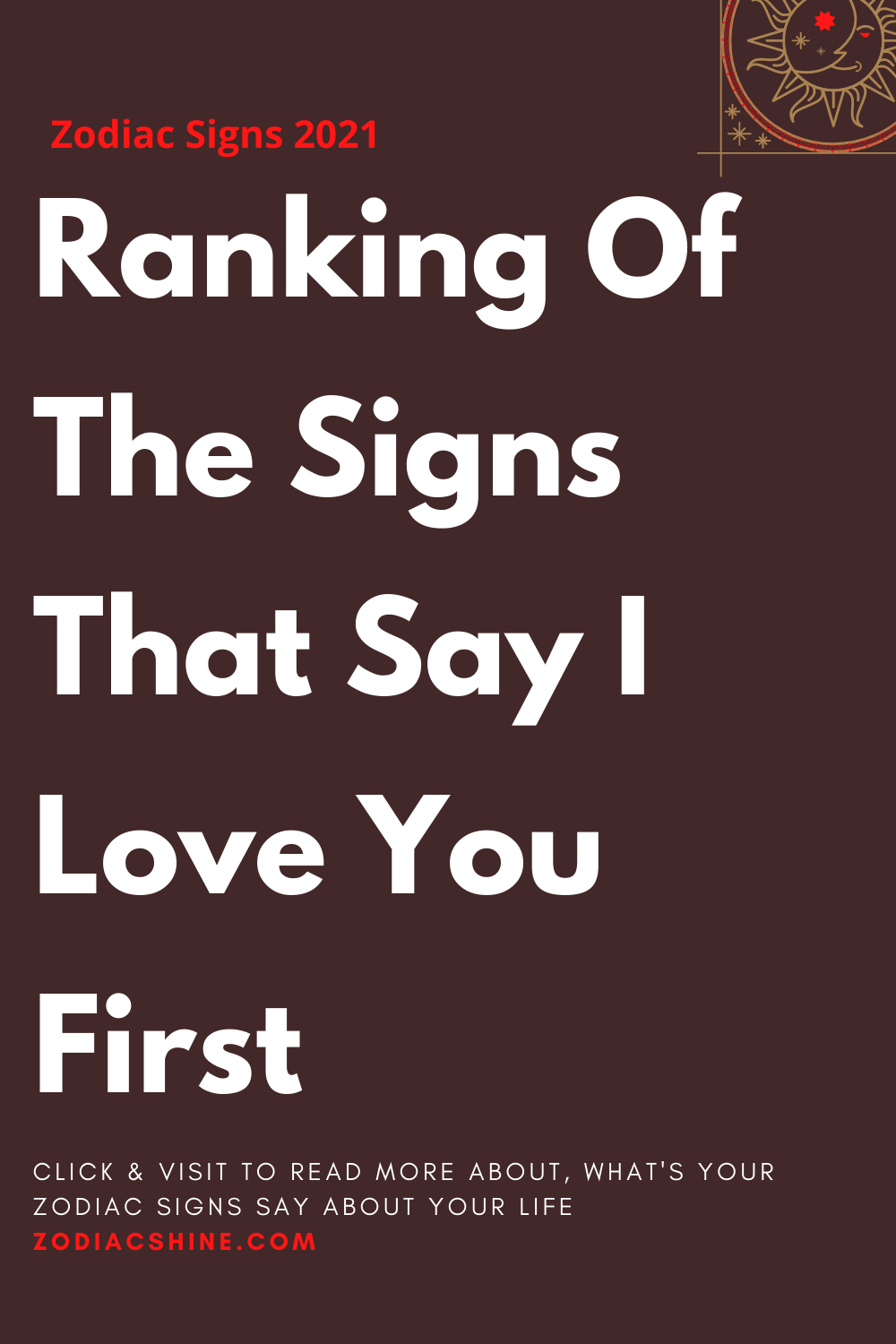 Ranking Of The Signs That Say I Love You First