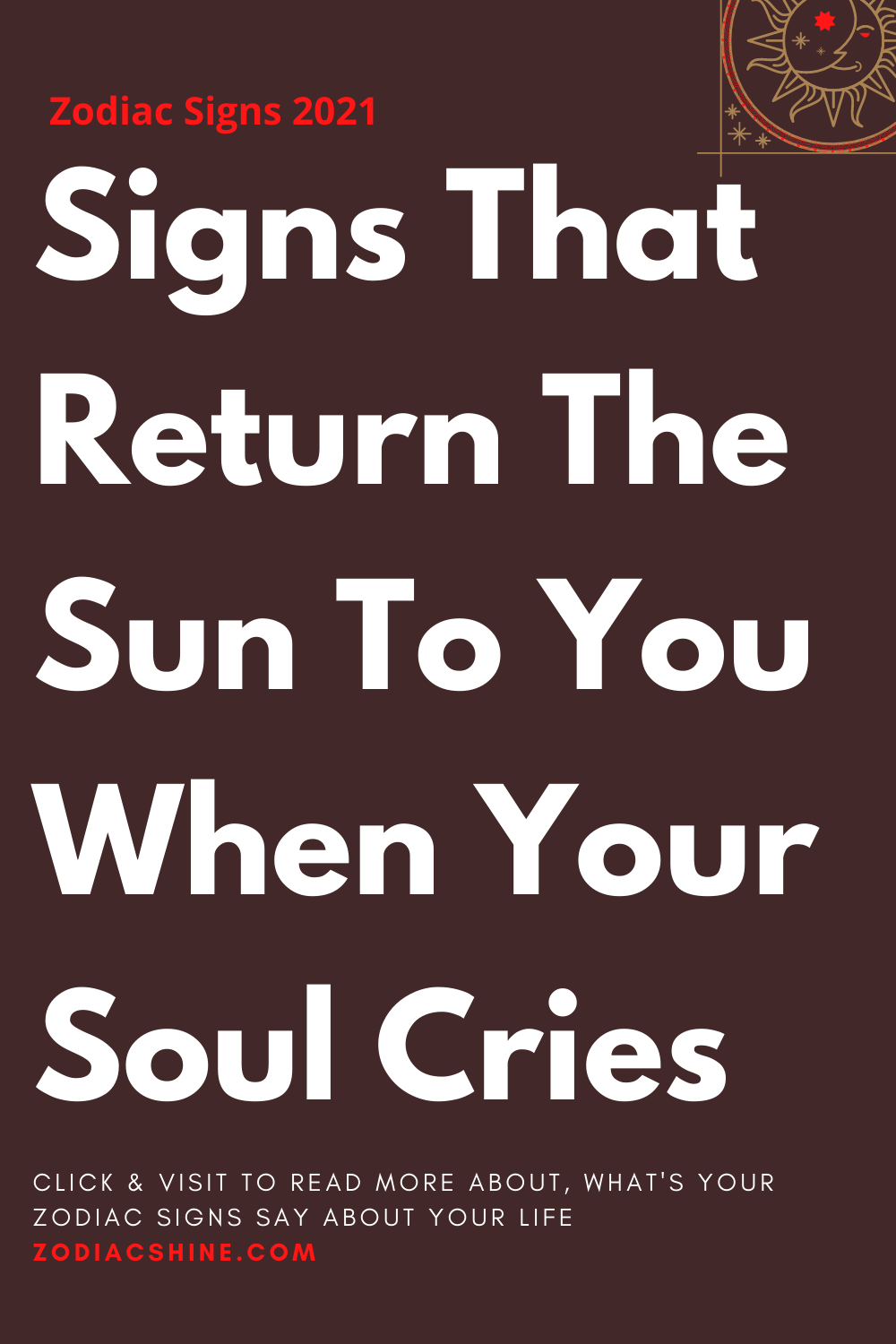 Signs That Return The Sun To You When Your Soul Cries