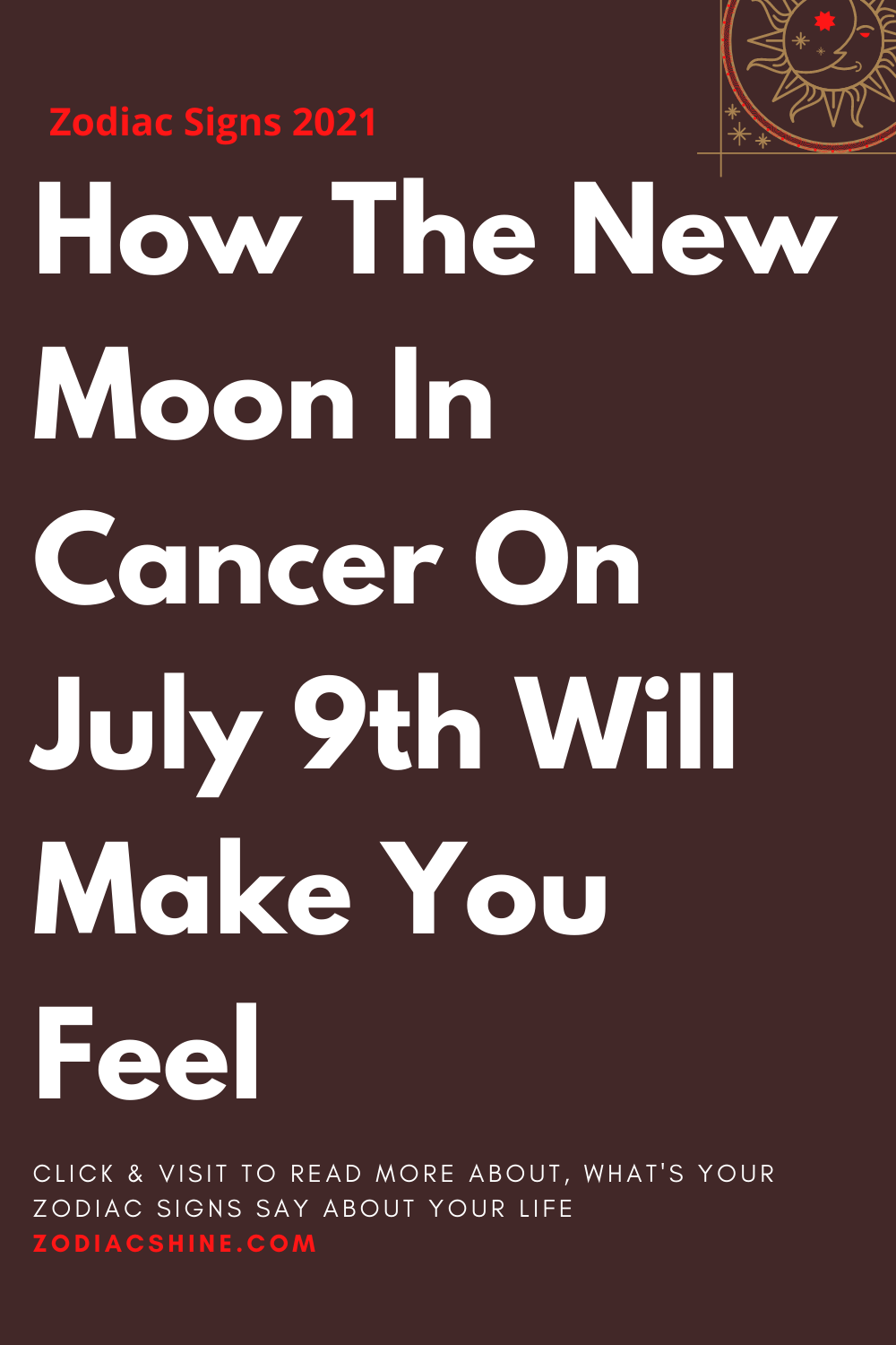 How The New Moon In Cancer On July 9th Will Make You Feel