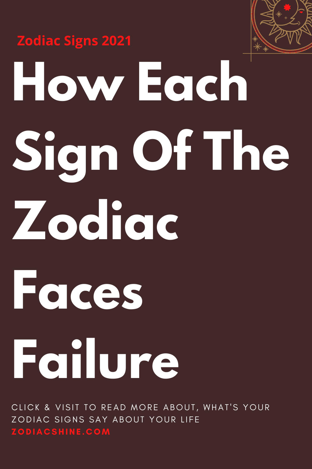How Each Sign Of The Zodiac Faces Failure
