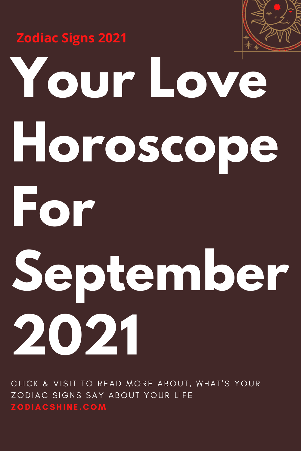 Your Love Horoscope For September 2021