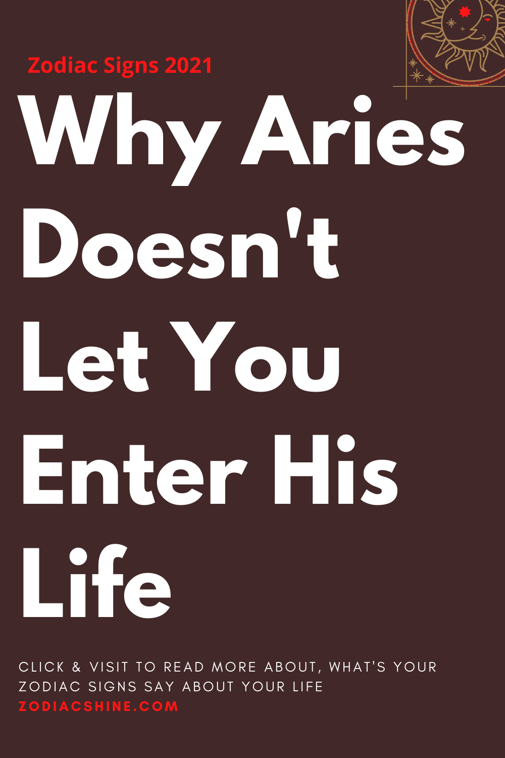 Why Aries Doesn't Let You Enter His Life