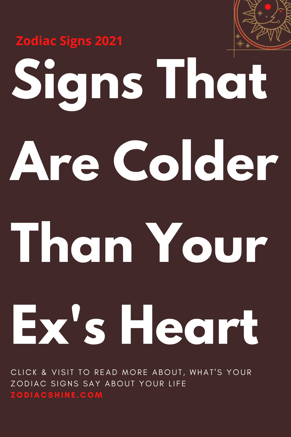 Signs That Are Colder Than Your Ex's Heart