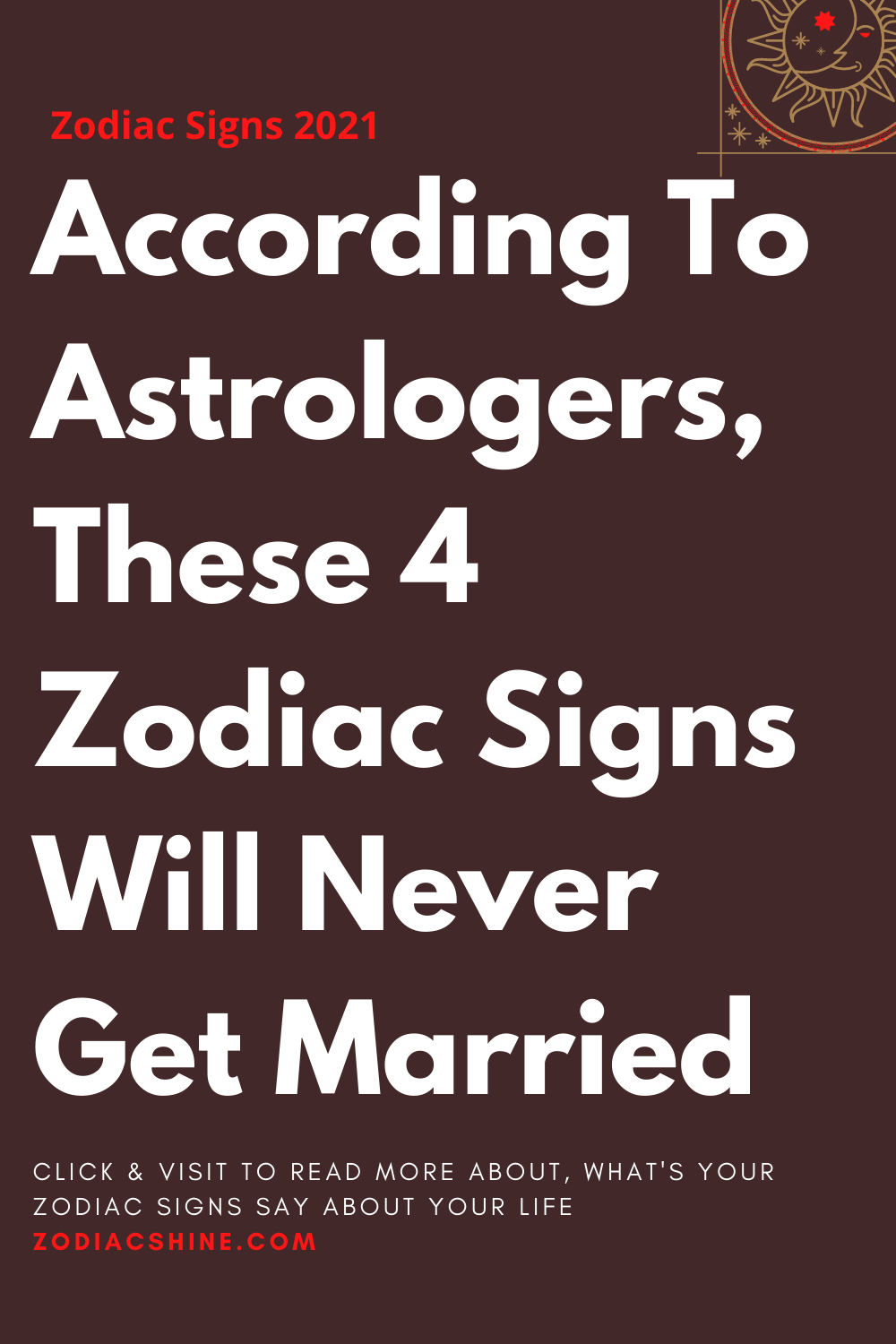 According To Astrologers These 4 Zodiac Signs Will Never Get Married