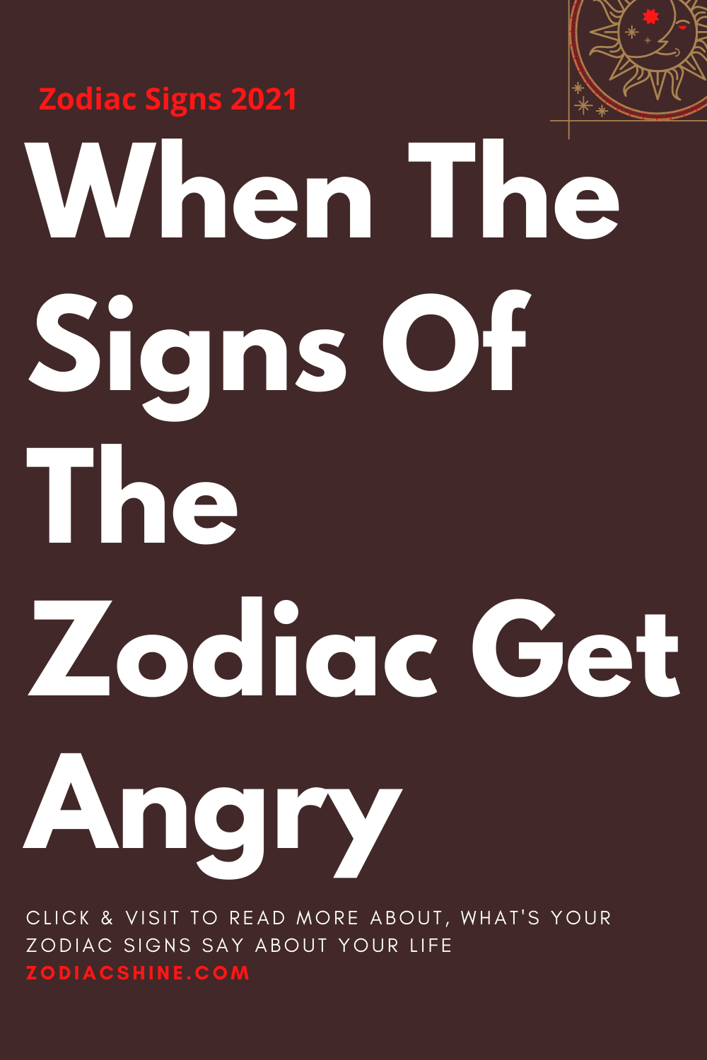 When The Signs Of The Zodiac Get Angry