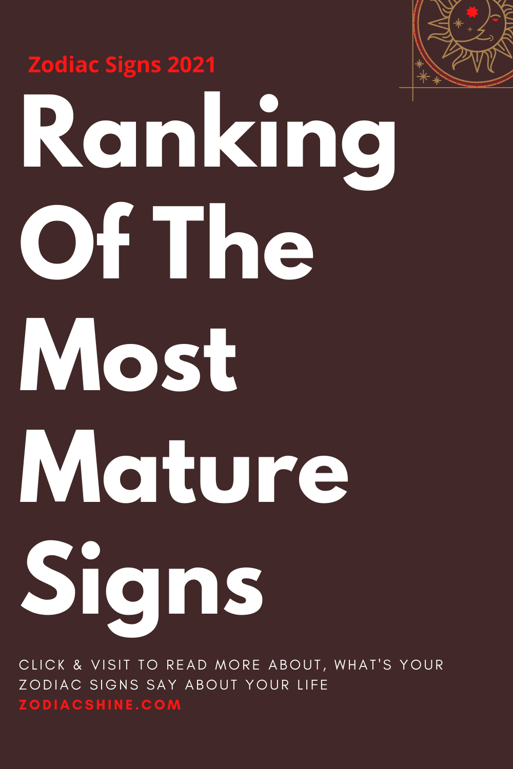 Ranking Of The Most Mature Signs