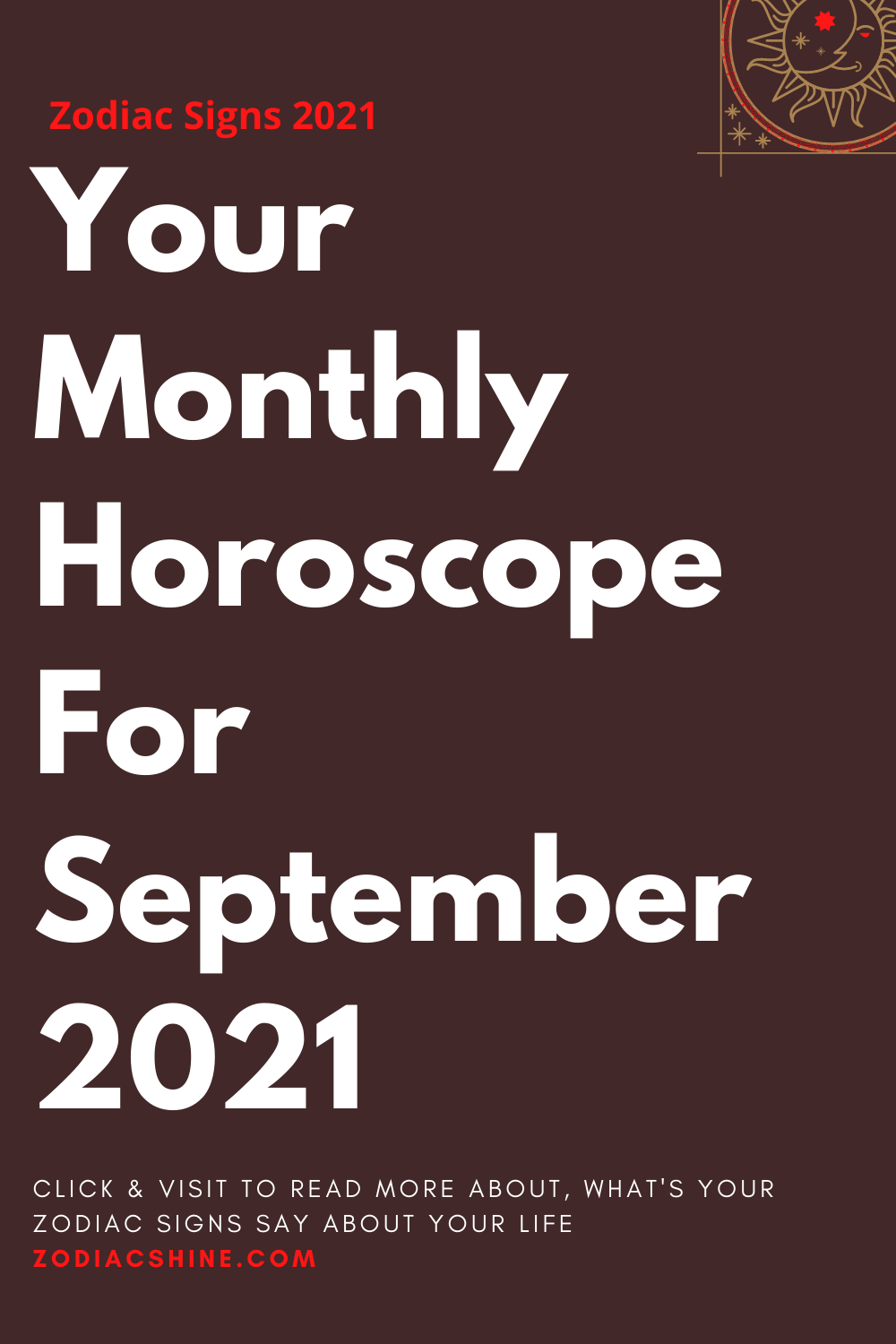 Your Monthly Horoscope For September 2021