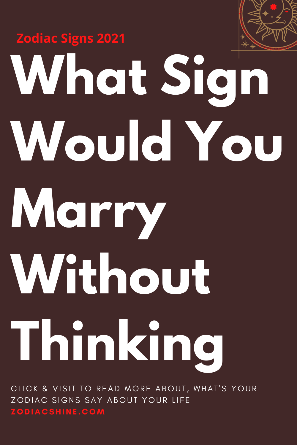 What Sign Would You Marry Without Thinking