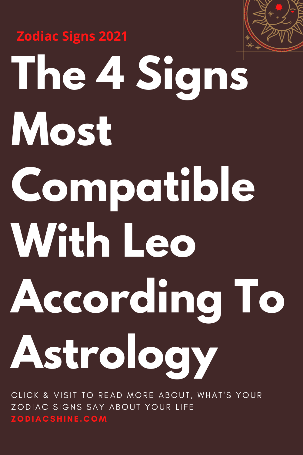 The 4 Signs Most Compatible With Leo According To Astrology