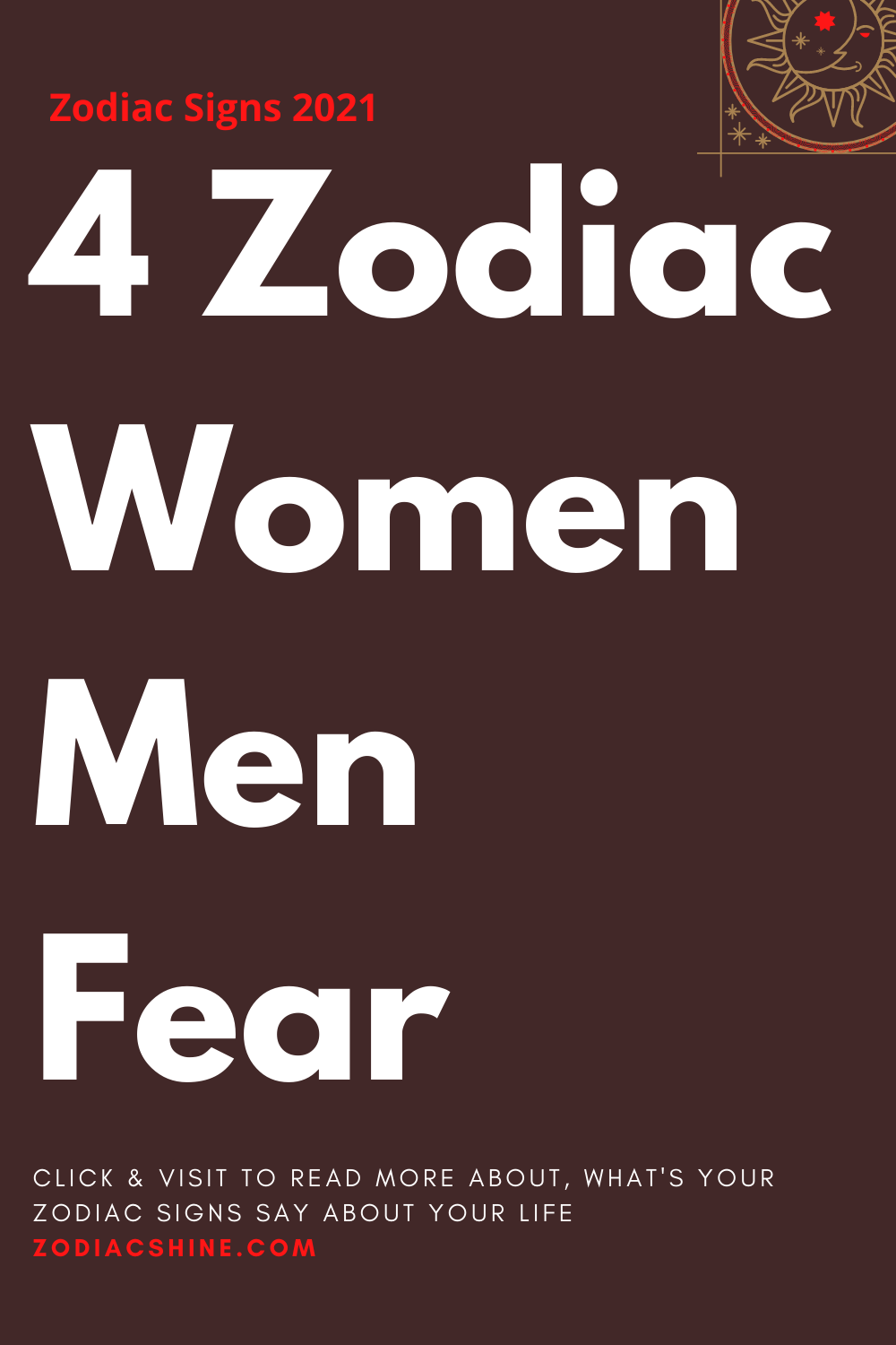 4 Zodiac Women Men Fear