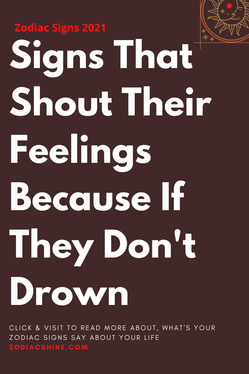 Signs That Shout Their Feelings Because If They Don't Drown