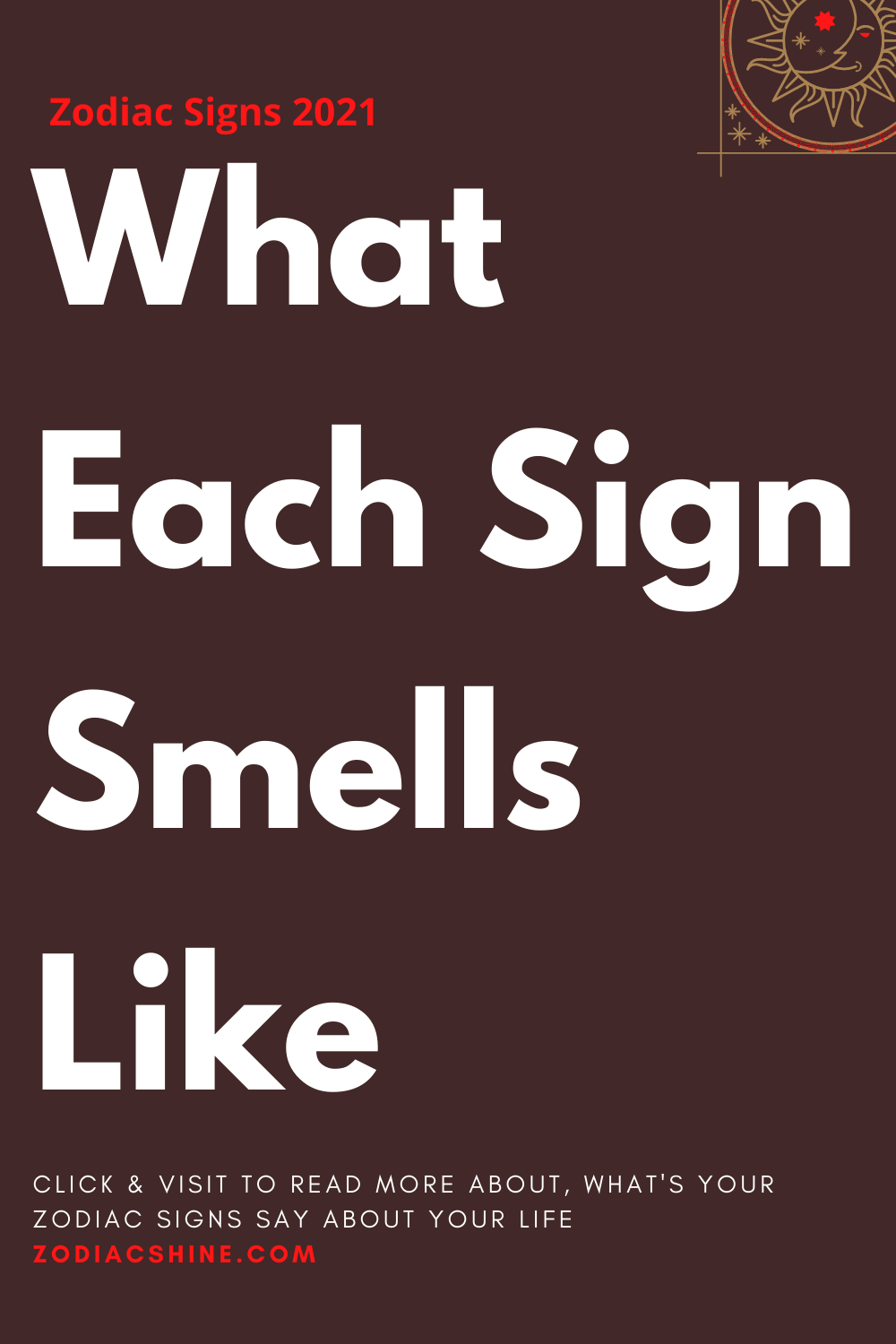 What Each Sign Smells Like