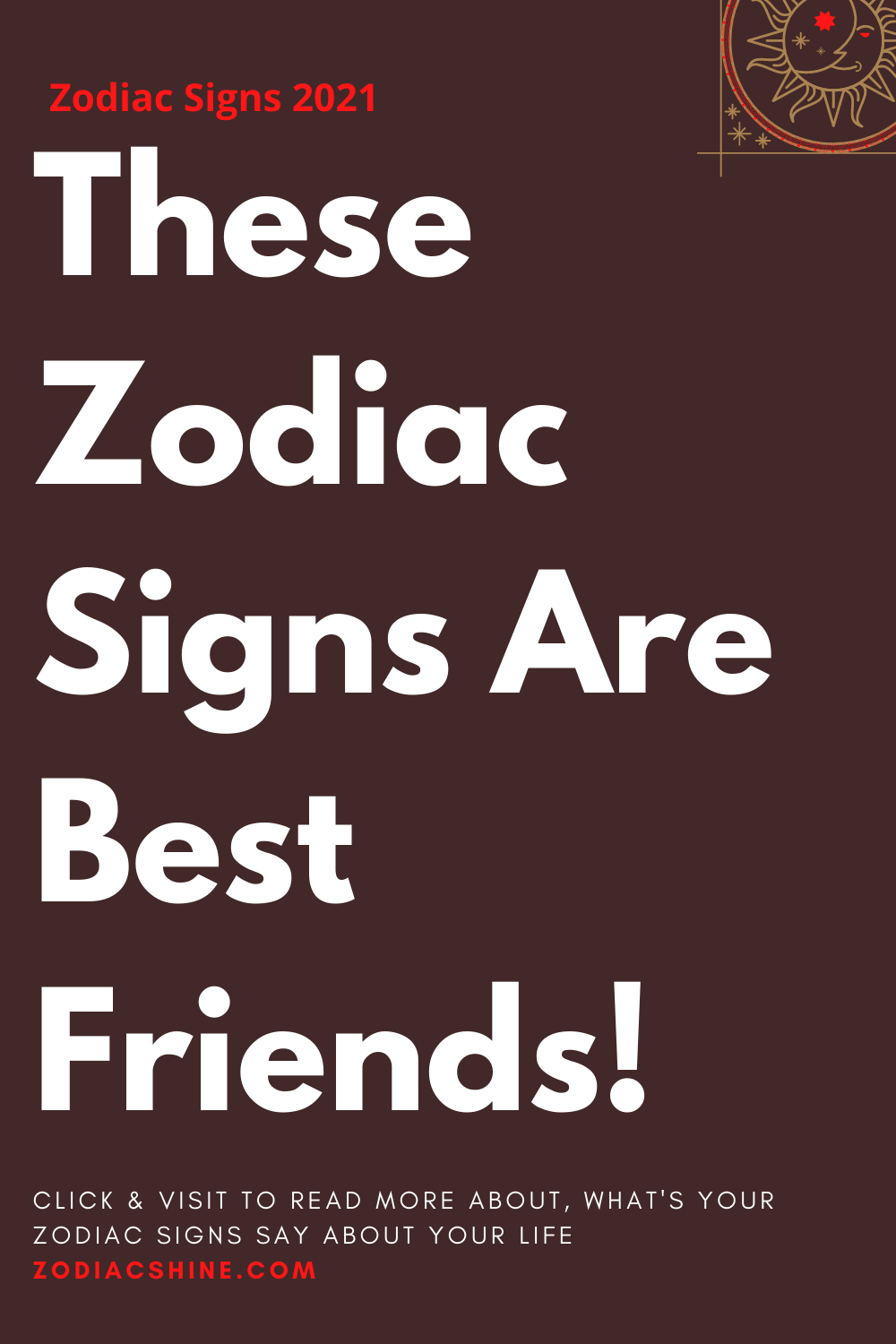 These Zodiac Signs Are Best Friends!