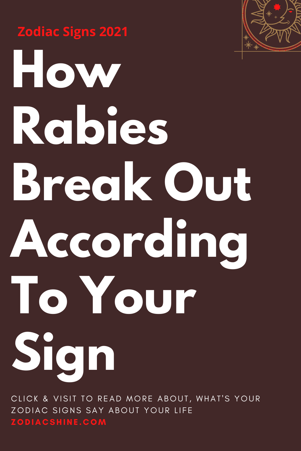 How Rabies Break Out According To Your Sign
