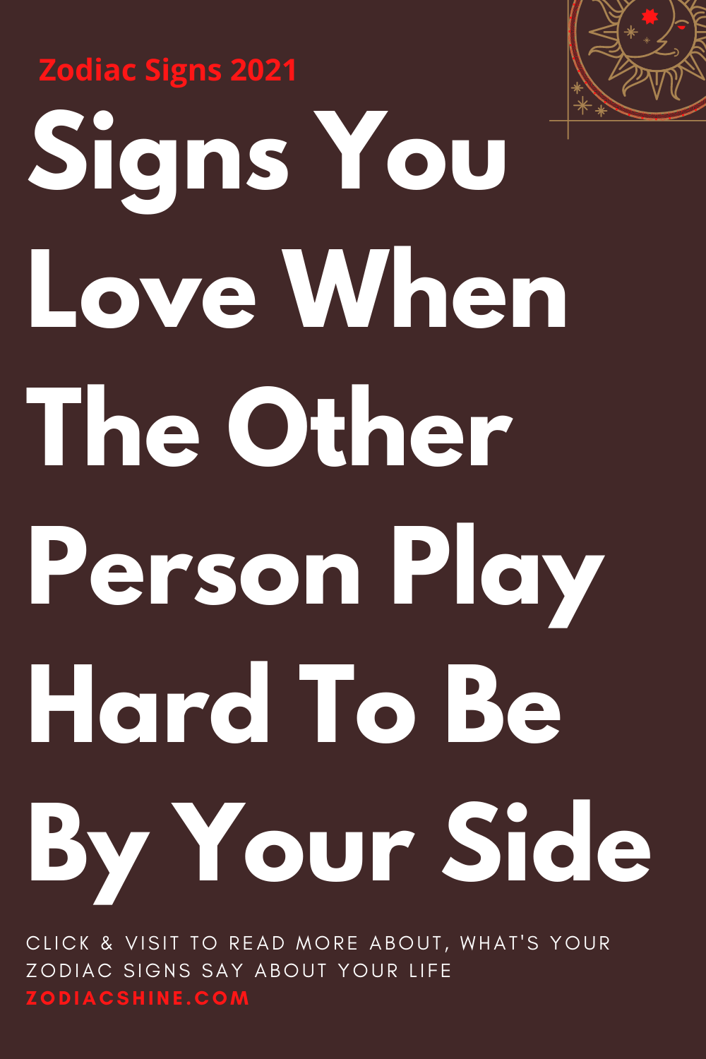 Signs You Love When The Other Person Play Hard To Be By Your Side