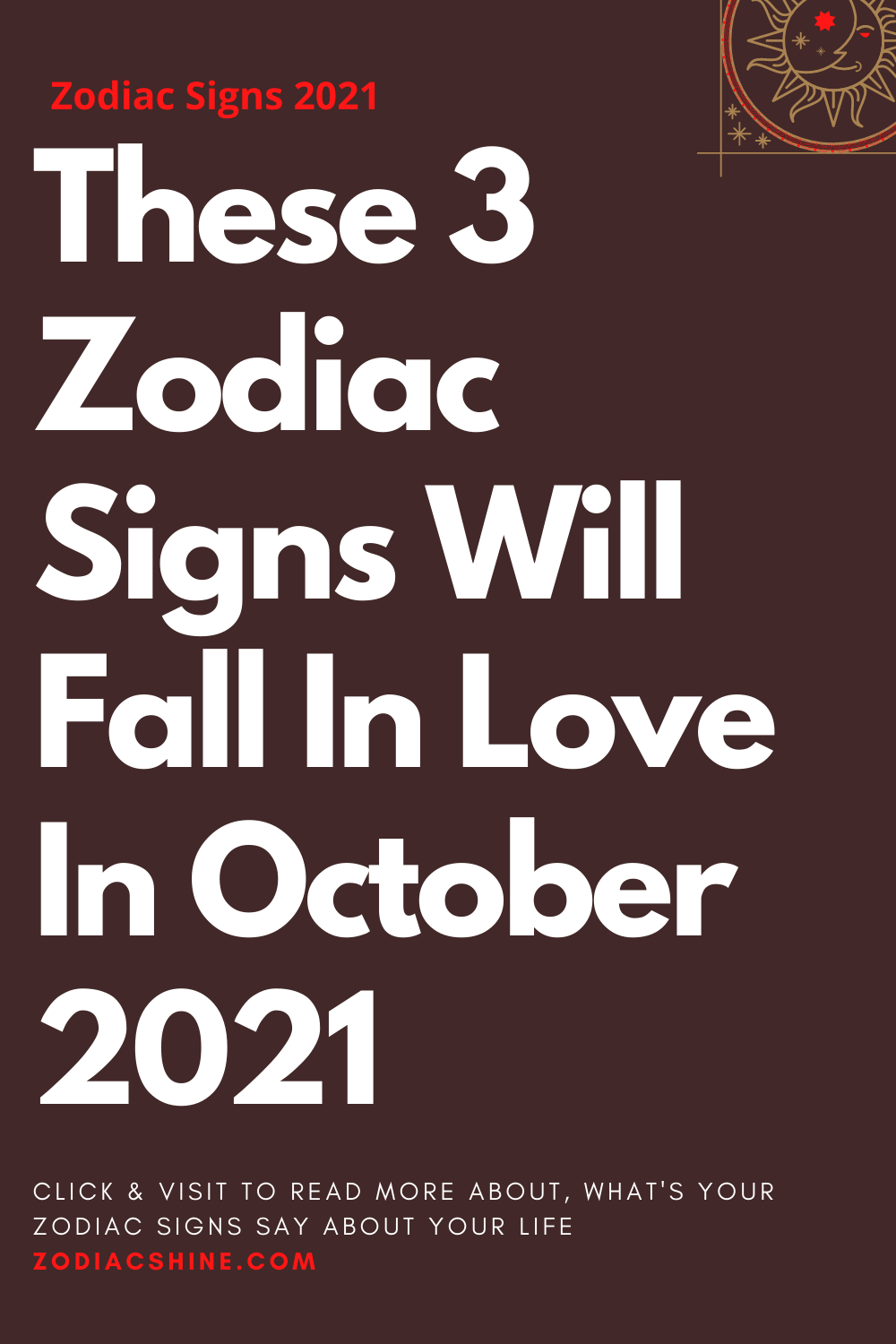 These 3 Zodiac Signs Will Fall In Love In October 2021