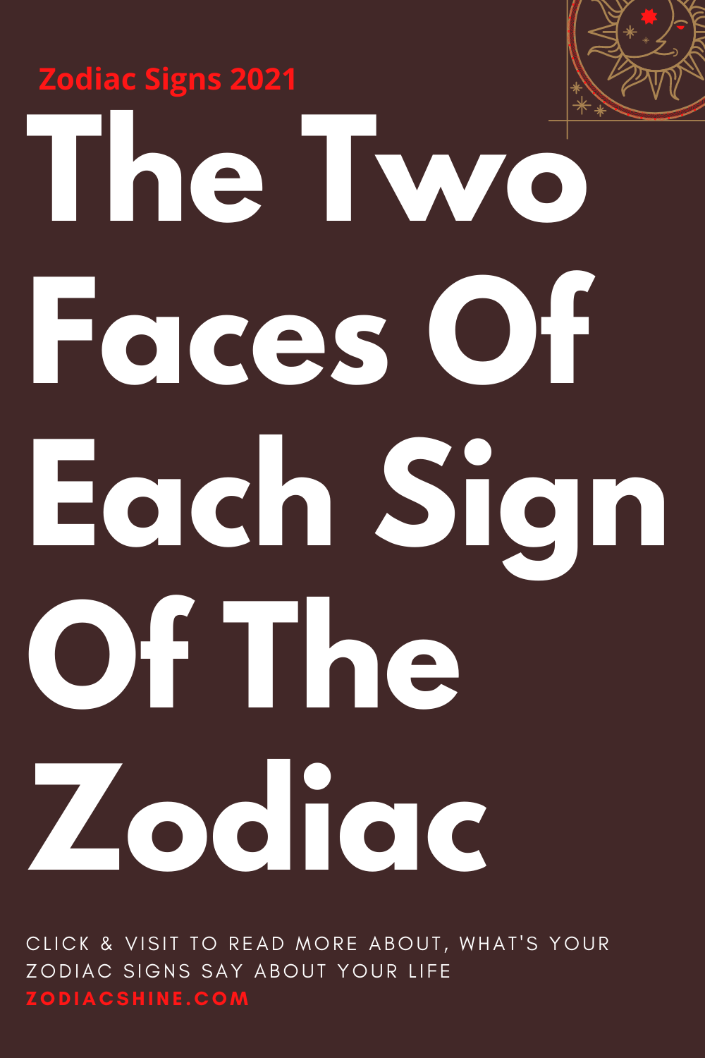 The Two Faces Of Each Sign Of The Zodiac