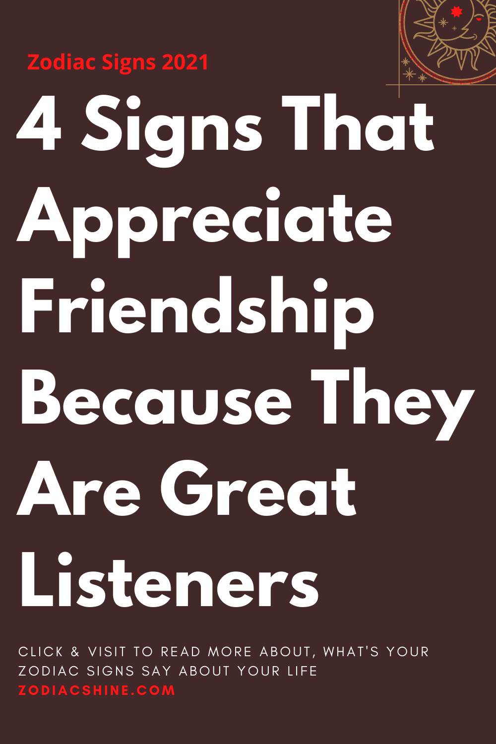 4 Signs That Appreciate Friendship Because They Are Great Listeners