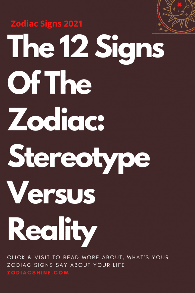 The Signs Of The Zodiac Stereotype Versus Reality Zodiac Shine